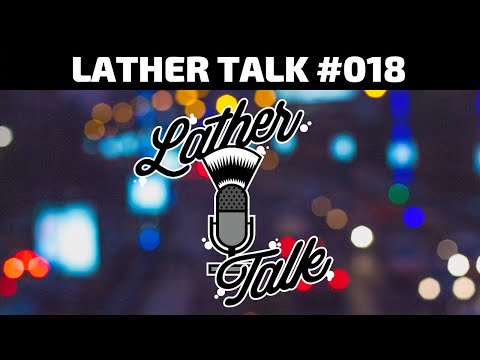 Lather Talk Wet Shaving Podcast - Great Expectations (S1E18)
