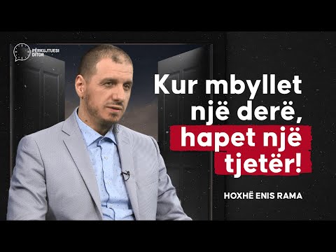 Kur mbyllet një derë, hapet një tjetër! - Hoxhë Enis Rama