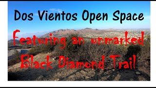 Dos Vientos Open Space - Featuring an Unmarked Black Diamond Trail
