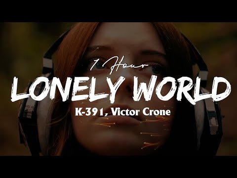 [1 Hour] K-391, Victor Crone - Lonely World (Letra/Lyrics) Loop 1 Hour