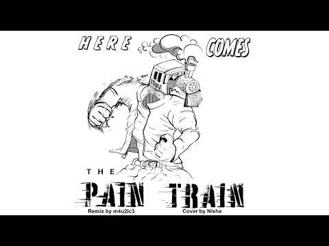 Here Comes the Pain Train (m4u2ic3 Remix)