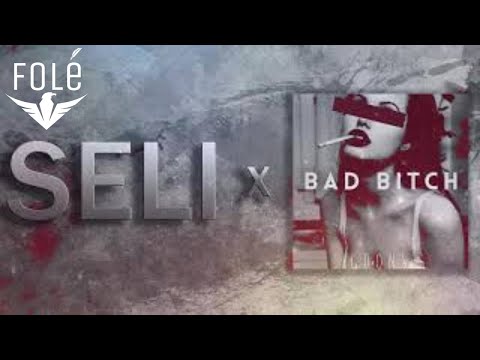 SELI - #BADBITCH [ Prod : Seli ] ( REAL VERSION )