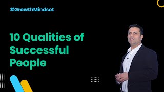 10 Qualities of Successful People - Growth Mindset Ep. 10