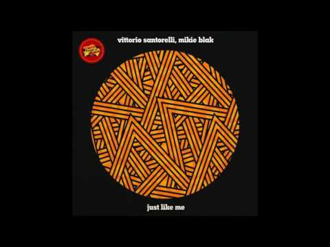 Vittorio Santorelli feat.Mikie Blak - Just Like Me (Original Mix)