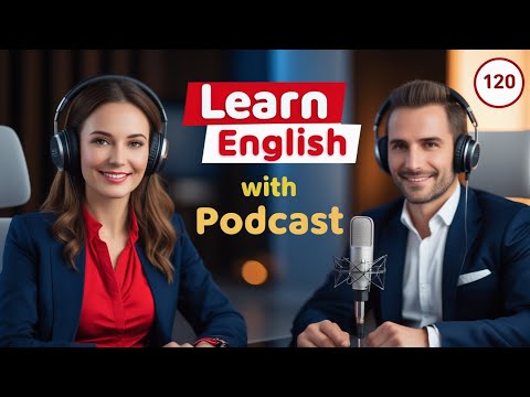 Learn English Fast with the English Learning Podcast  Episode 120