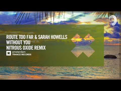 VOCAL TRANCE: Route Too Far & Sarah Howells - Without You (Nitrous Oxide Remix) + LYRICS