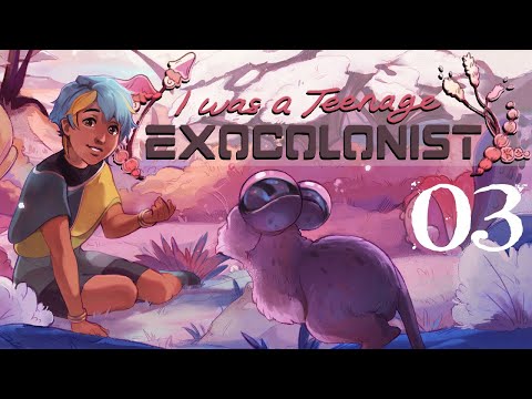 SB Plays I Was A Teenage Exocolonist 03 - Wild Life