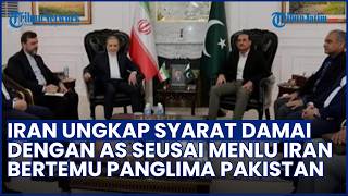 Bahas Perdamaian, Menlu Iran Temui Panglima Pakistan dan Singgung Syarat Gencatan Senjata dengan AS