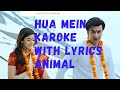 Hua Mein Song Karoke with Lyrics | Animal | Ranbir Kapoor | Rakshmika | sandeep reddy vanga