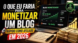 O Que eu faria para Monetizar um Blog Rápido como Afiliado em 2026