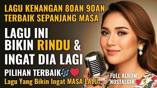Download lagu Lagu Lawas Penuh Kenangan 💖 LAGU NOSTALGIA INDONESIA TAHUN 80an 90an - BIKIN KANGEN Masa Lalu mp3
