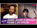 Jaaved Jaaferi and his son Meezaan share their special bond | Father's Day Special | Exclusive