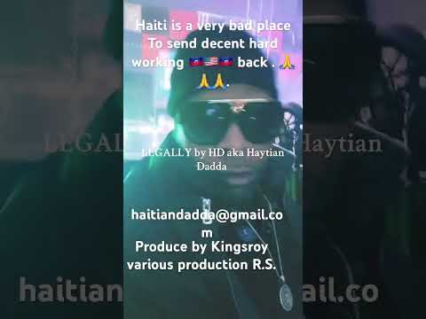 LEGALLY by HD aka HAYTIAN  DADDA #hiphop #afrokonpadancehallhiphopbeat #rap #duet immigration, 🇭🇹