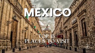 Mexico 2026 | Top 15 Places to Visit |Mexico Travel Guide for First-Time Visitors