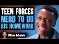 Student Forces Nerd To Do His School Work Dhar Mann