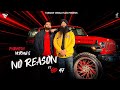 No Reason : Parmish Verma & GD 47