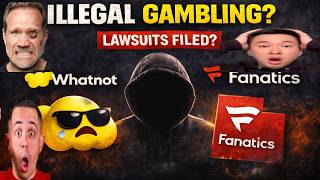 Fanatics & Whatnot Being Sued For Illegal Gambling?