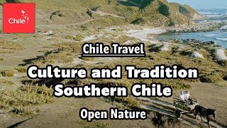 Chile Travel: Culture and Tradition Southern Chile - Open Nature