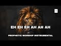 Eh Eh Eh Ah Ah Ah Prophetic Warfare Instrumental Prayer Music