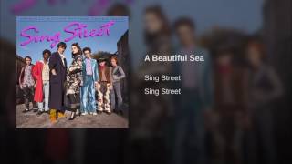 Sing Street - A Beautiful Sea