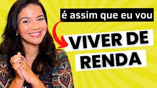VIVER DE RENDA: MINHA CARTEIRA DE INVESTIMENTOS P/ CHEGAR LÁ (e tem coisa pra caramba nela)