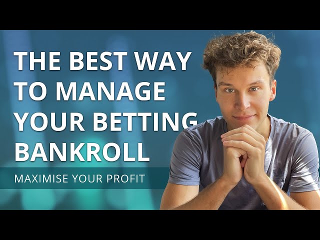 How to best manage your betting bankroll