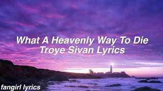 What A Heavenly Way To Die || Troye Sivan Lyrics
