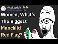Women Share Manchild Red Flags (AskReddit)