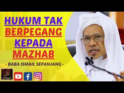 Baba Ismail Sepanjang - HUKUM TAK BERPEGANG KEPADA MAZHAB