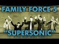 Family Force 5 - "Supersonic" MV (fan made)