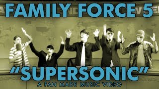 Family Force 5 - &quot;Supersonic&quot; MV (fan made)