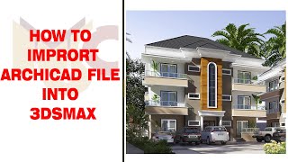 #GRAPHISOFT #3dsmax... How to import archicad file into 3dsmax