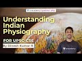 Understanding Indian Physiography Geography Of India UPSC CSE 2021 By Dinesh Kumar R L2