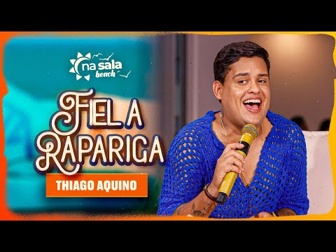 Fiel A Rapariga - Thiago Aquino