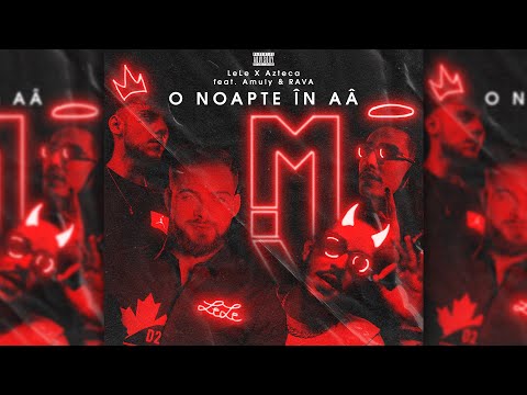 LeLe X Azteca feat. Amuly & RAVA - O noapte în AÂ