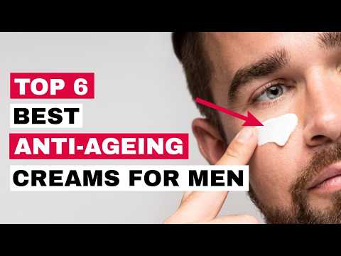 Top 6 Anti-Aging Creams For Men 2025 / BEST Men's Anti-Aging Creams / Get Younger Looking Skin Men!