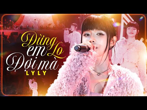 ĐỪNG LO EM ĐỢI MÀ - LYLY live at #RiverFlowsInYouShow