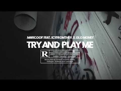 MARICOOP - TRY AND PLAY ME FT.  ICYFROMTHE9INE x GLO MONEY ( OFFICIAL VIDEO )