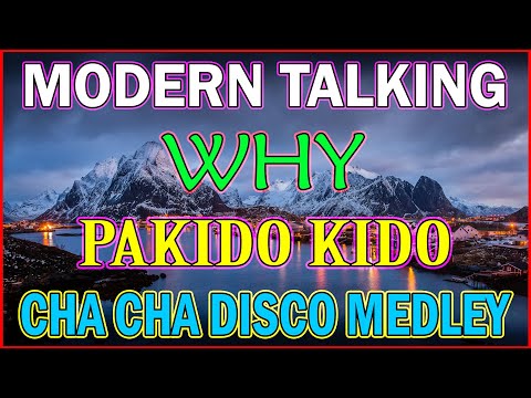 MODERN TALKING  x  PAKIDO KIDO  x  WHY // BEST CHA CHA DISCO MEDLEY 2023🤍.