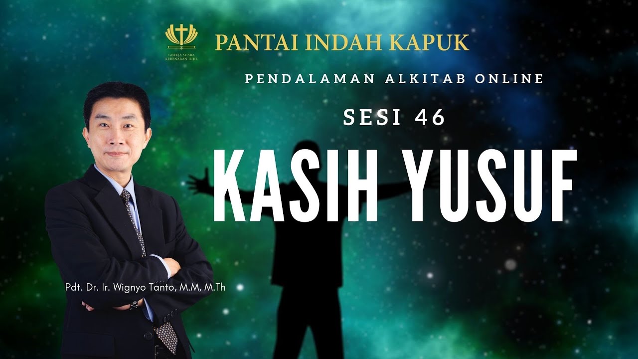 Kitab Kejadian (Sesi 46) – Kasih Yusuf – Pdt. Dr. Ir. Wignyo Tanto, M.M, M.Th