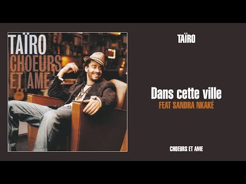 Taïro ft. Sandra Nkaké - Dans cette ville