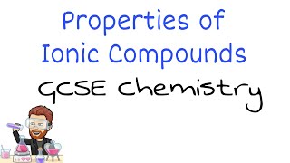 Properties of Ionic Compounds Explained | Ultimate GCSE Chemistry Guide