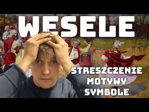 WESELE WYSPIAŃSKIEGO NIE MA SENSU - OPRACOWANIE I OMÓWIENIE LEKTURY ZE STRESZCZENIEM NA POLSKI