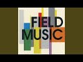 Luck Is A Fine Thing - Field Music - Topic Luck Is A Fine Thing