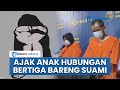 Terkuak Alasan Ibu Ajak Anak Berhubungan Bertiga Bersama Suami Di Riau Berlangsung Sampai 11 Tahun