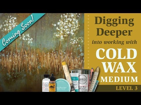 Digging Deeper Into Working with Cold Wax Mediuum - coming soon!