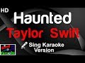 🎤 Taylor Swift - Haunted (Karaoke Version)-King Of Karaoke