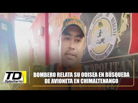 Bombero relata su odisea en búsqueda de avioneta en Chimaltenango