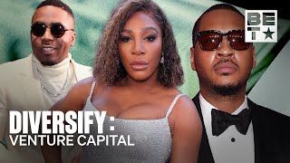 Serena Williams, Nas & Carmelo Anthony Build Wealth The Venture Capitalist Way | Diversify