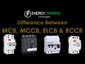 Difference Between MCB, MCCB, RCCB & ELCB